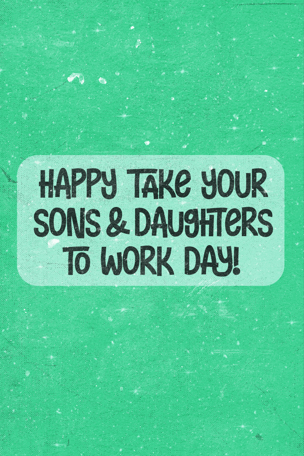 Sons And Daughters To Work ecard
