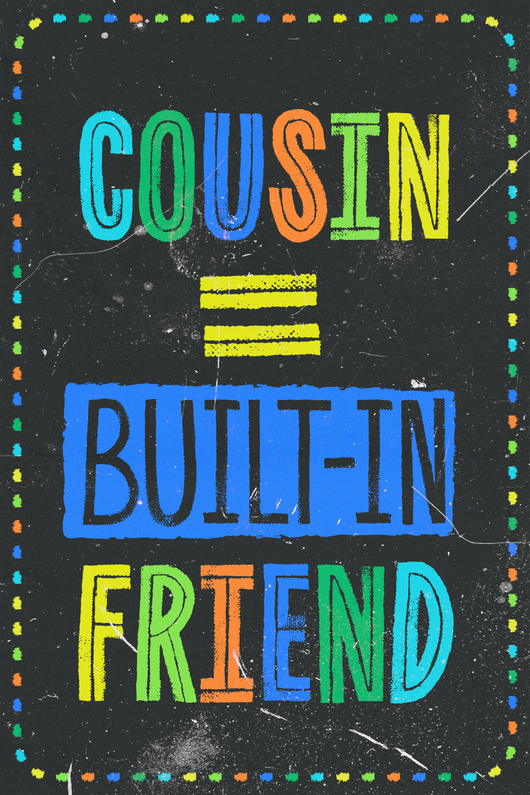 Cousin = Built-In Friend ecard